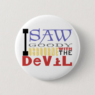 I Saw Goody Osbourne w/ The Devil 2 Inch Round Button