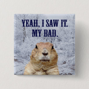 I Saw It Groundhog Day 2 Inch Square Button