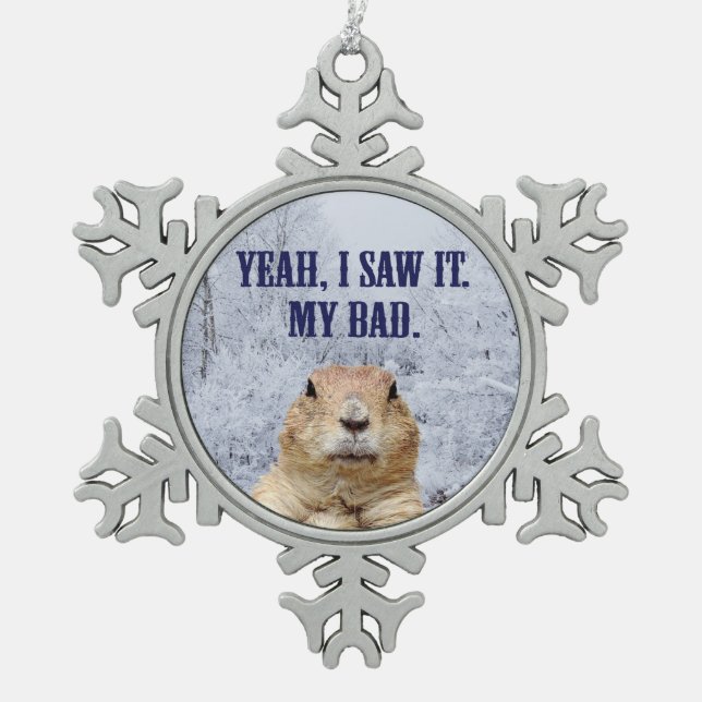 I Saw It Groundhog Day Snowflake Pewter Christmas Ornament (Front)
