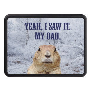 I Saw It Groundhog Day Trailer Hitch Cover