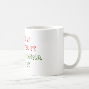 I saw it, I wanted it, I asked Nonna, I got it Coffee Mug