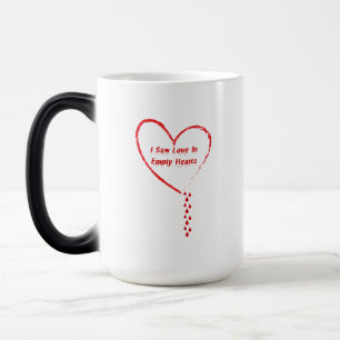 I Saw Love In Empty Hearts Design 3 Magic Mug