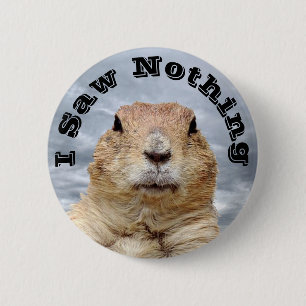 I Saw Nothing on Groundhog Day 2 Inch Round Button