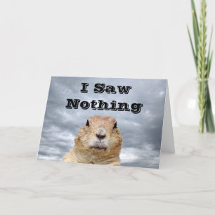 I Saw Nothing on Groundhog Day Card