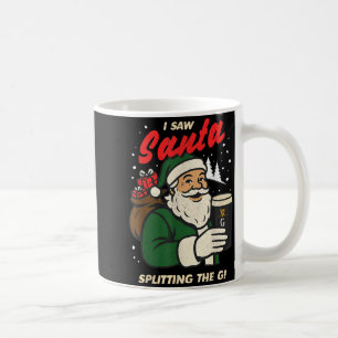 I Saw Santa Splitting The G Christmas  Coffee Mug