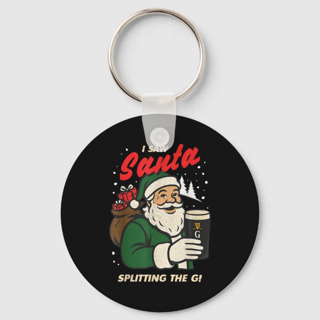 I Saw Santa Splitting The G Christmas  Keychain (Front)