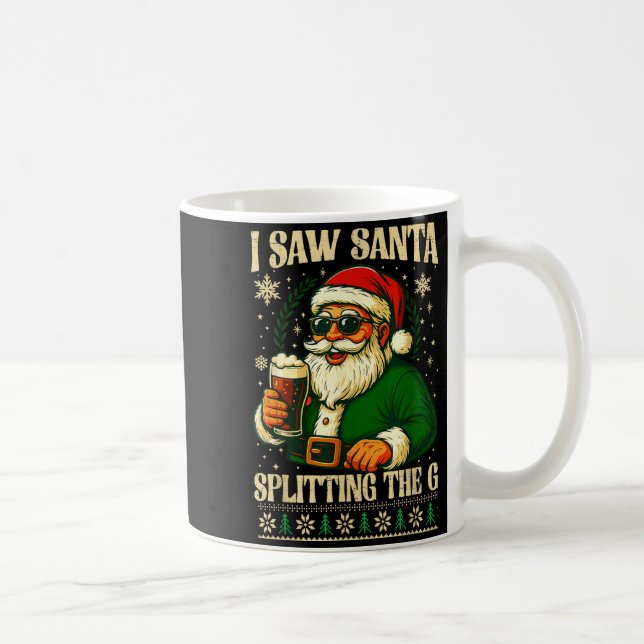 I Saw Santa Splitting The G, Santa Beer Drinking C Coffee Mug (Right)