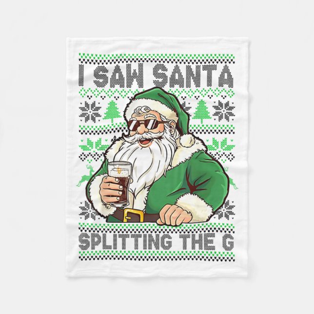 I Saw Santa Splitting The G, Santa Beer Drinking C Fleece Blanket (Front)