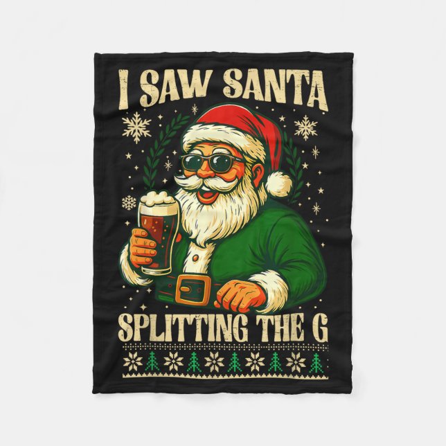 I Saw Santa Splitting The G, Santa Beer Drinking C Fleece Blanket (Front)