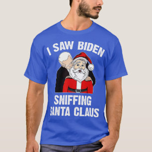 i saw sniffing santa claus funny Joe Gift T-Shirt