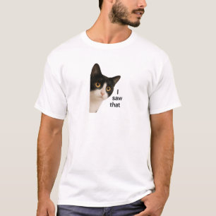 I Saw That - Cat Peek T-Shirt
