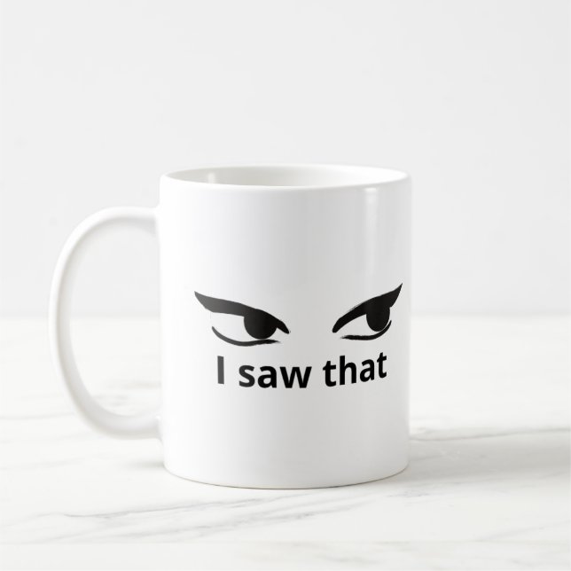 i saw that coffee mug (Left)