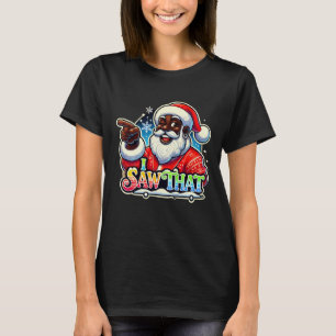 "I Saw That" Funny Black Santa Christmas Tee