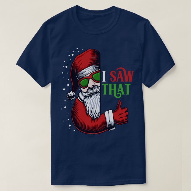 I Saw That Funny Santa Claus Is Watching 1 T-Shirt (Design Front)