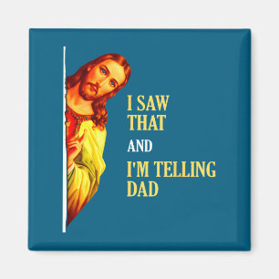I Saw That I'm Telling Dad Funny Religious Christi Magnet