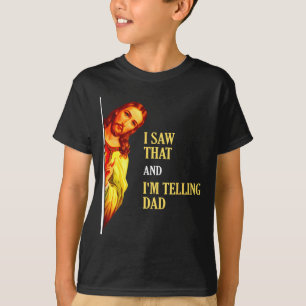I Saw That I'm Telling Dad Funny Religious Christi T-Shirt
