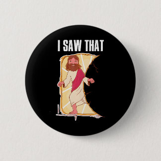 I Saw That Jesus 2 Inch Round Button