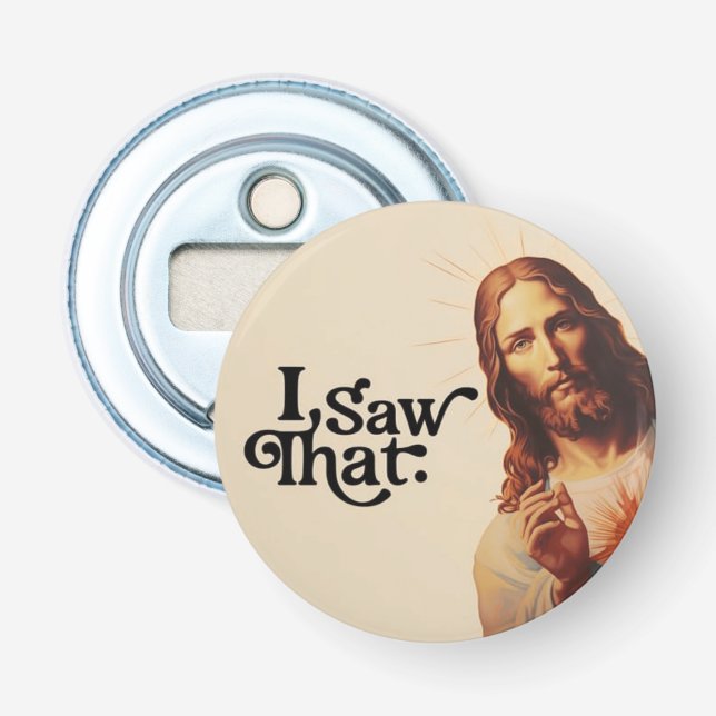 I Saw That,  Jesus Art, I Saw That Jesus Bottle Opener (Front)