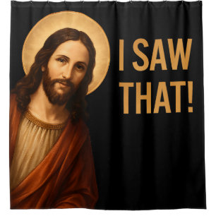 I Saw That Jesus Funny Christian Quote