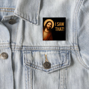 I Saw That Jesus Funny Christian Quote 2 Inch Square Button