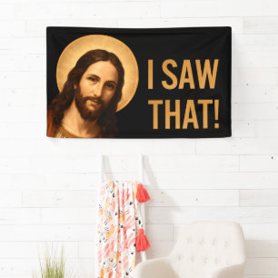I Saw That Jesus Funny Christian Quote Banner
