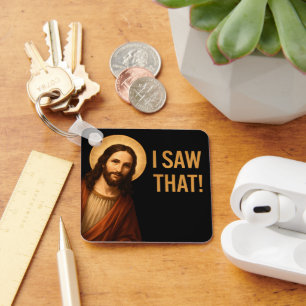 I Saw That Jesus Funny Christian Quote Keychain
