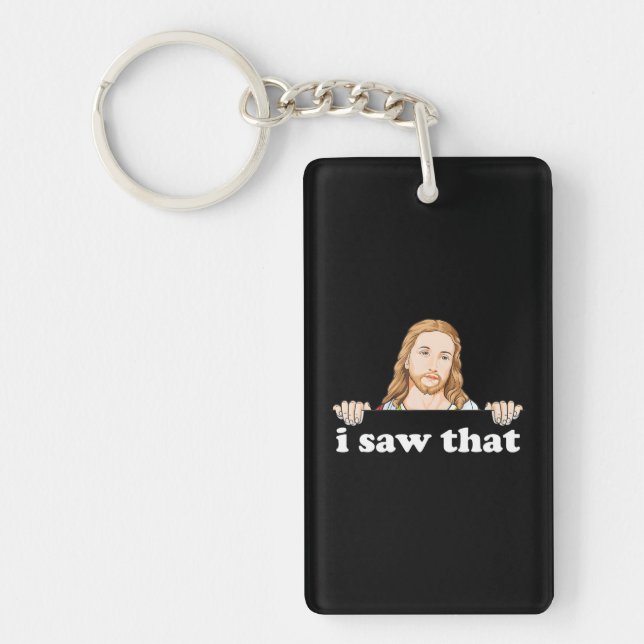 I Saw That Jesus Meme Funny Christian Quote God Keychain (Front)