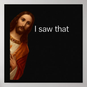 I Saw That Jesus Meme Poster