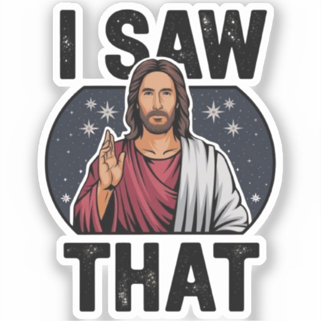 I Saw That, Jesus Watching, I Saw That Jesus Meme (Front)