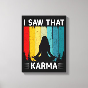 I Saw That Karma Canvas Print