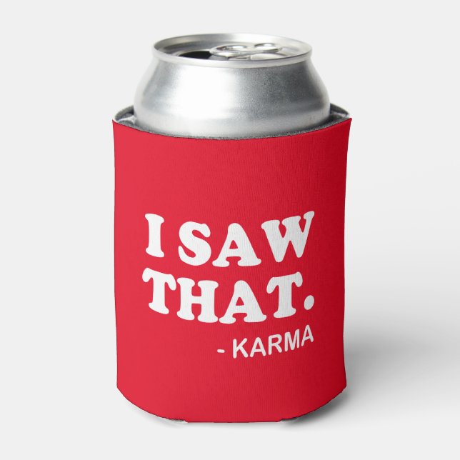 I Saw That - Karma funny saying beer soda can Cooler (Can Front)