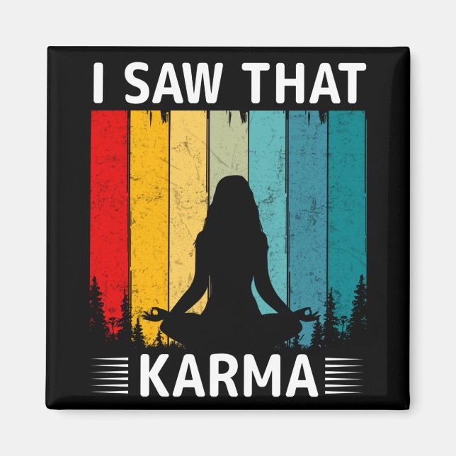I Saw That Karma Magnet (Front)