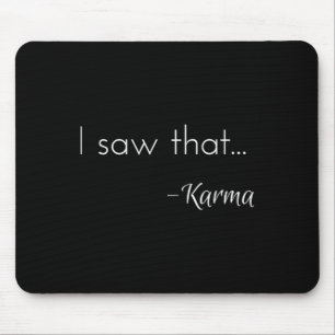 I Saw That... - Karma  Mouse Pad
