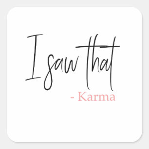I saw that karma square sticker