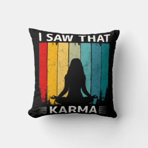 I Saw That Karma Throw Pillow