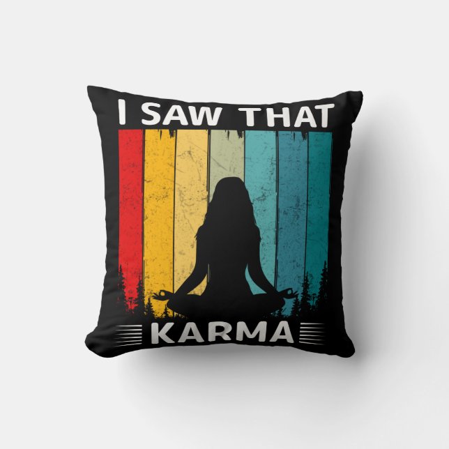 I Saw That Karma Throw Pillow (Front)