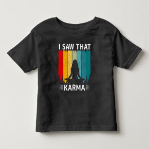 I Saw That Karma Toddler T-shirt