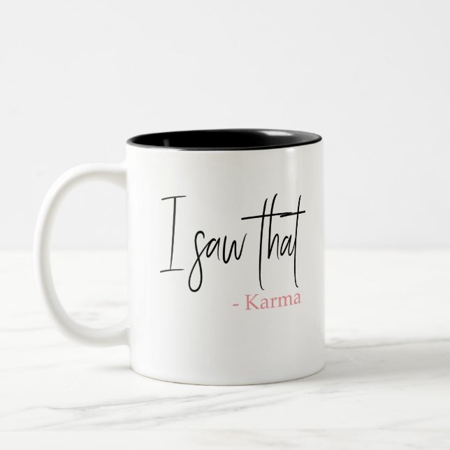 I saw that karma Two-Tone coffee mug (Left)