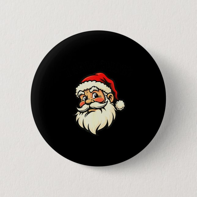 I Saw That - Santa  2 Inch Round Button (Front)