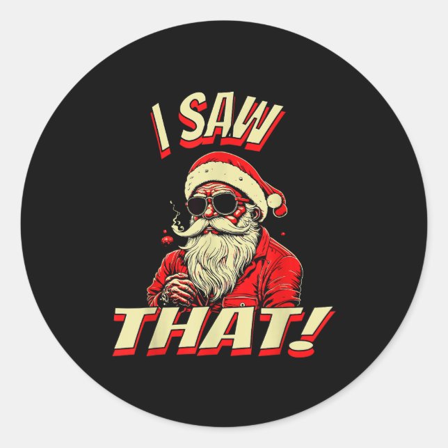 I Saw That! Santa Claus Christmas  Classic Round Sticker (Front)