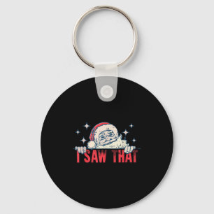 I Saw That Santa Claus Funny Christmas Holiday  Keychain