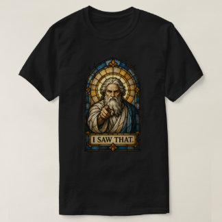 I SAW THAT T-Shirt
