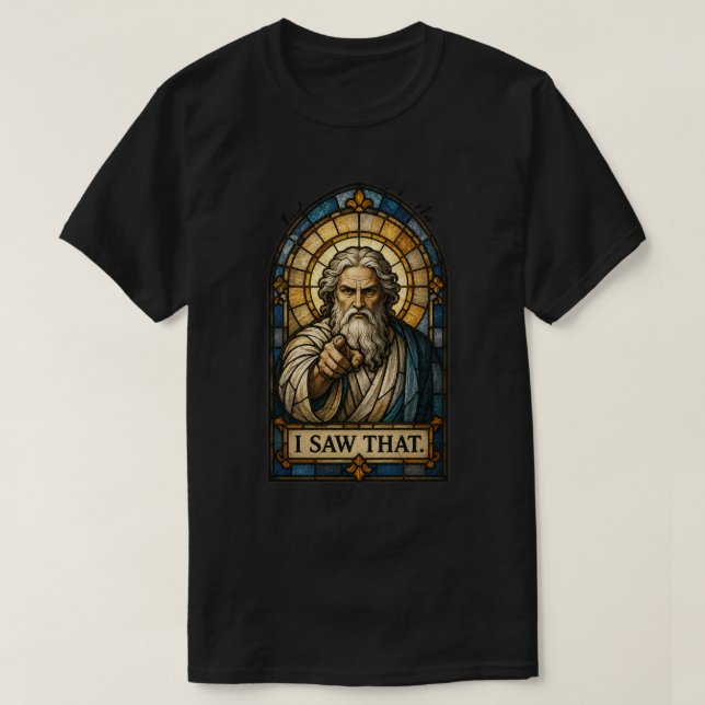 I SAW THAT T-Shirt (Design Front)