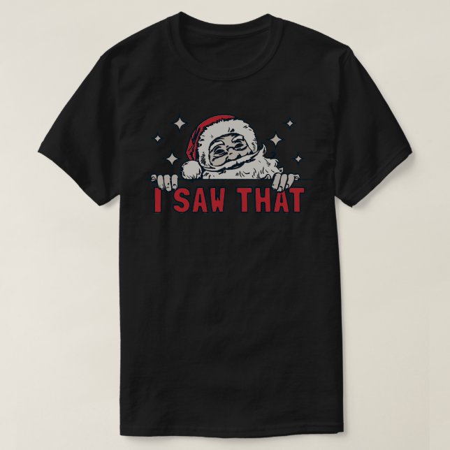 I Saw That TShirt (Design Front)