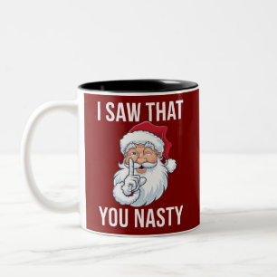 I Saw That You Nasty Funny Christmas Hilarious  Two-Tone Coffee Mug