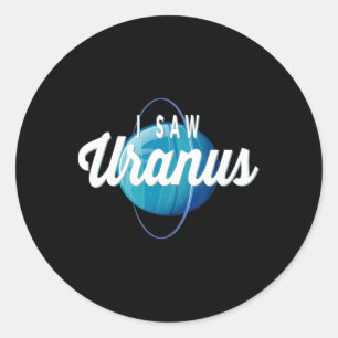 I Saw Uranus Funny Earth Day Space Planet Science  Classic Round Sticker