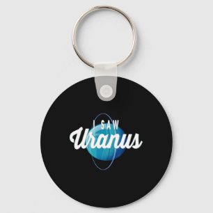 I Saw Uranus Funny Earth Day Space Planet Science Keychain