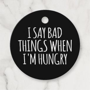 I Say Bad Things When I'm Hungry Favour Tags