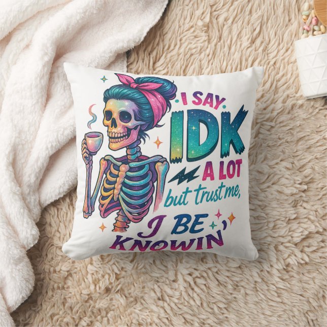 I Say IDK A Lot.... Throw Pillow (Blanket)