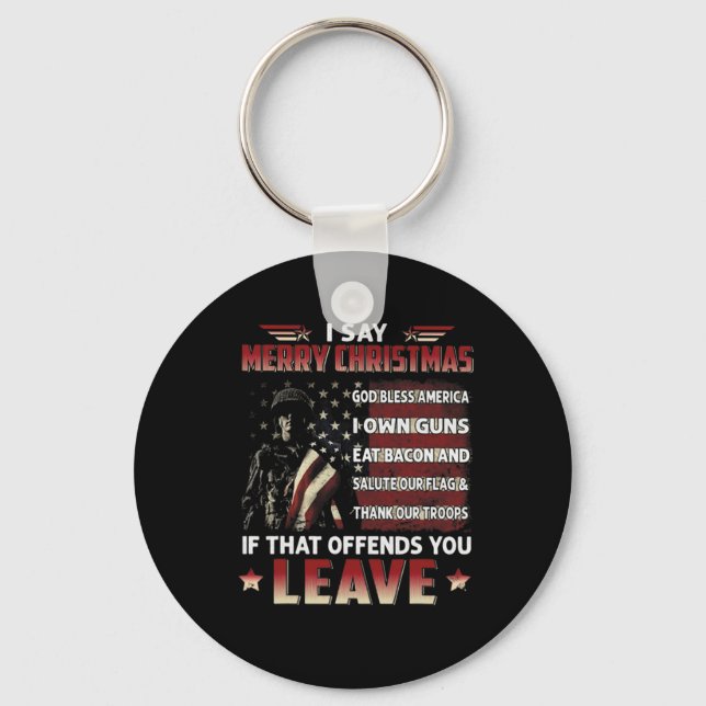 I Say Merry Christmas God Bless America I Own Guns Keychain (Front)